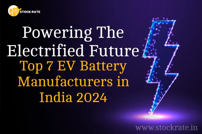 Powering the Electrified Future: Top 7 EV Battery Manufacturers in India 2024